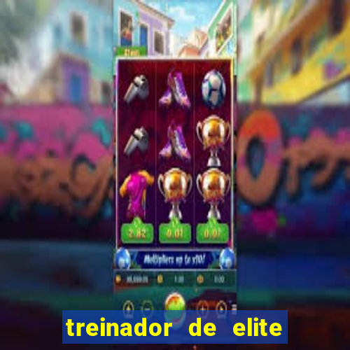 treinador de elite onde assistir