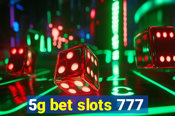 5g bet slots 777