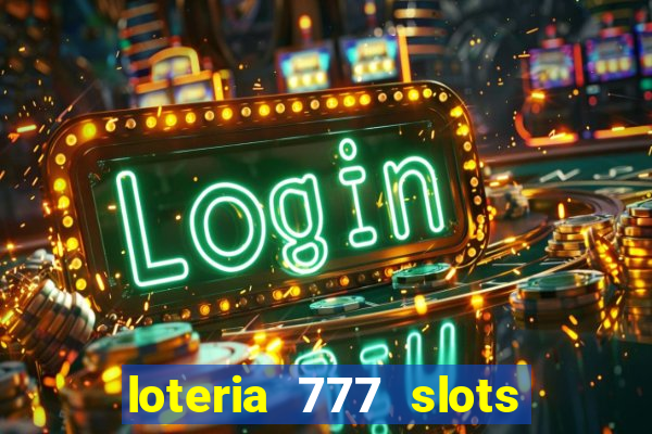 loteria 777 slots paga mesmo