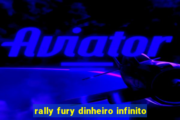 rally fury dinheiro infinito