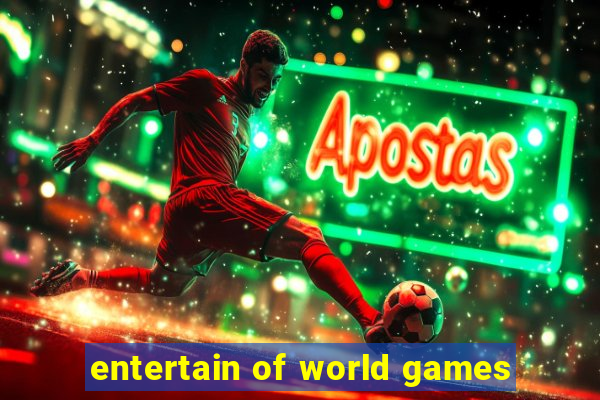 entertain of world games