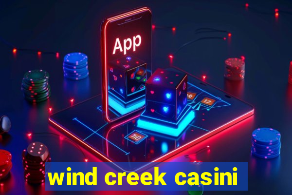 wind creek casini