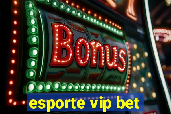 esporte vip bet