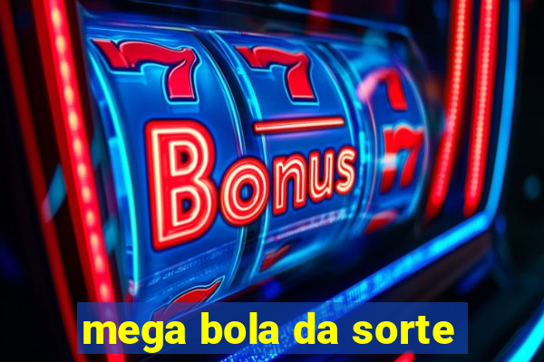 mega bola da sorte