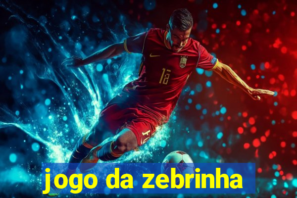 jogo da zebrinha