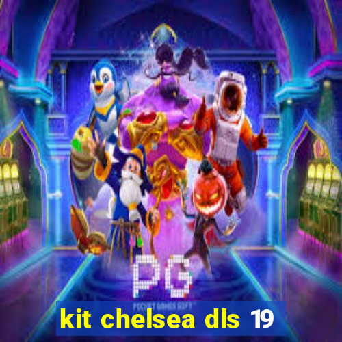 kit chelsea dls 19