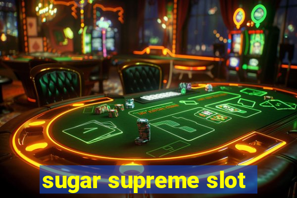 sugar supreme slot