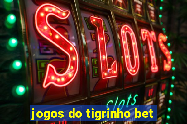 jogos do tigrinho bet