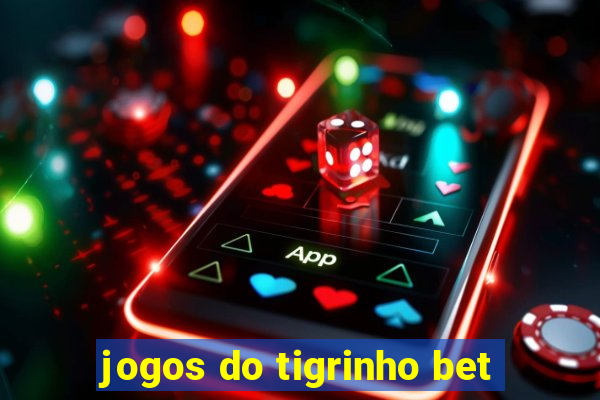 jogos do tigrinho bet