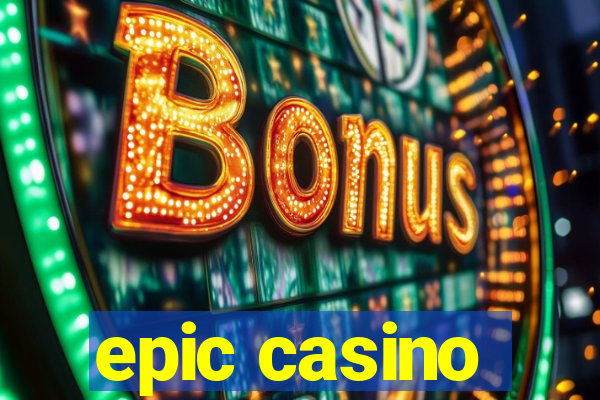 epic casino