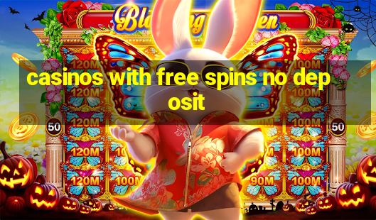 casinos with free spins no deposit