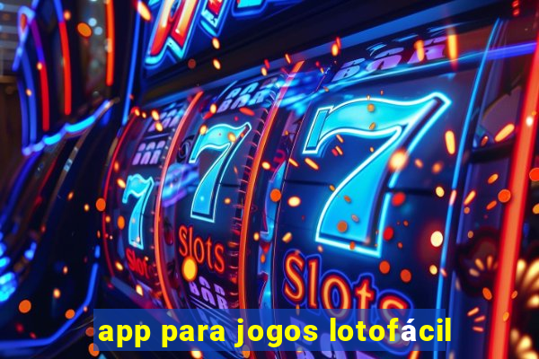 app para jogos lotofácil