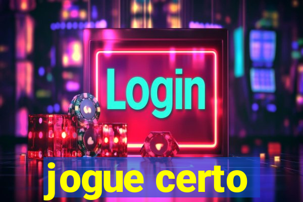 jogue certo