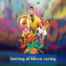 betting at horse racing