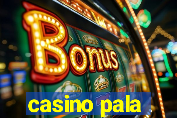 casino pala