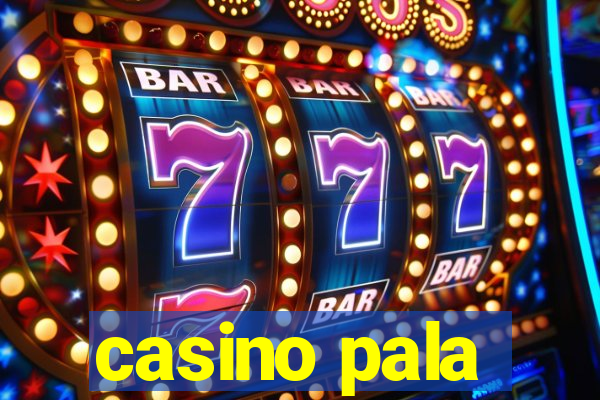 casino pala