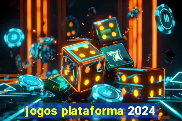 jogos plataforma 2024