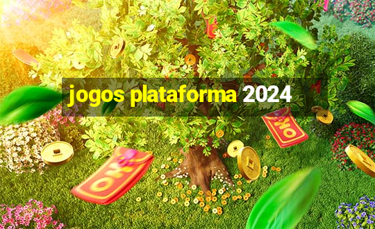 jogos plataforma 2024