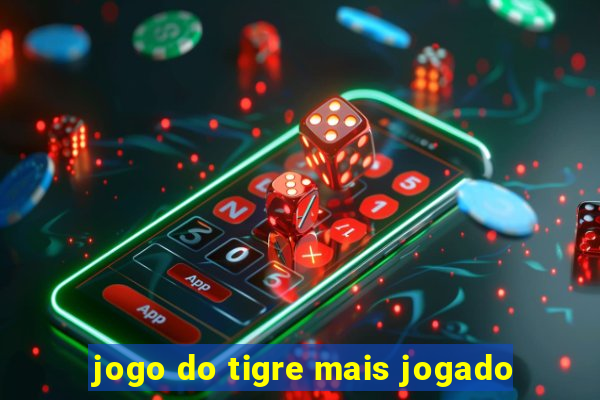 jogo do tigre mais jogado