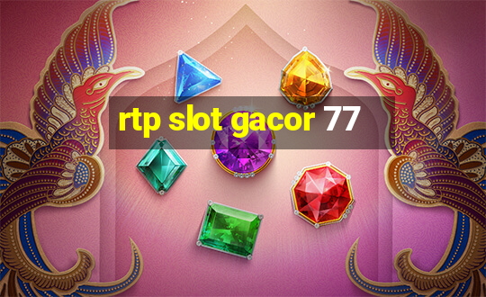 rtp slot gacor 77