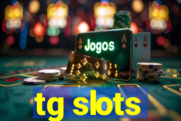 tg slots