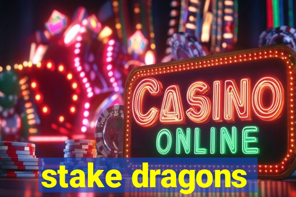 stake dragons