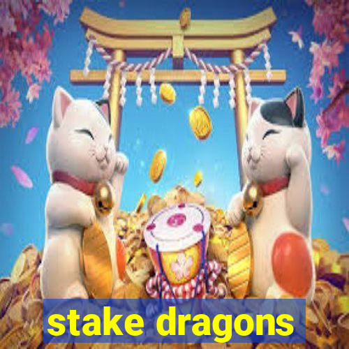 stake dragons