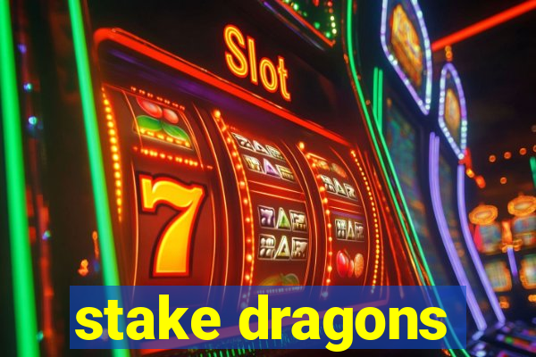 stake dragons