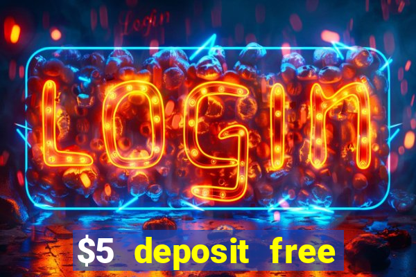 $5 deposit free spins casino