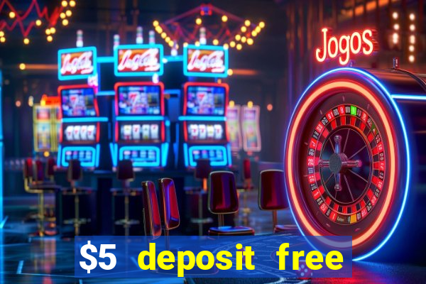 $5 deposit free spins casino