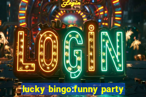 lucky bingo:funny party