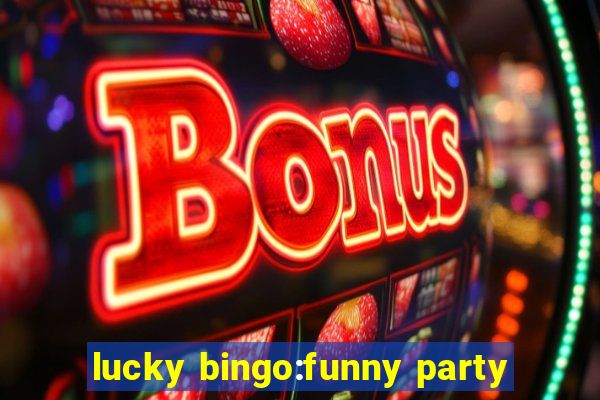 lucky bingo:funny party