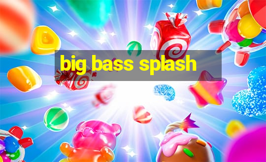 big bass splash