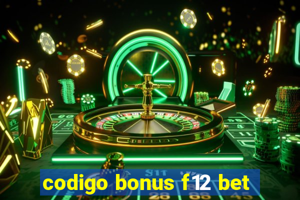 codigo bonus f12 bet