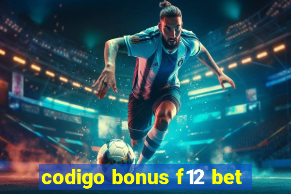 codigo bonus f12 bet