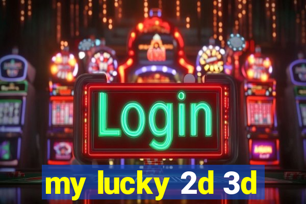 my lucky 2d 3d