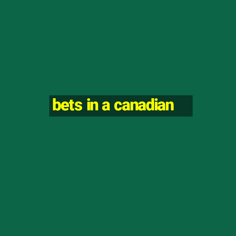 bets in a canadian