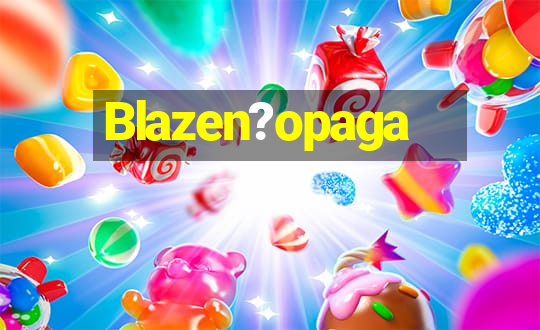 Blazen?opaga