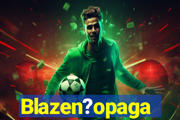 Blazen?opaga