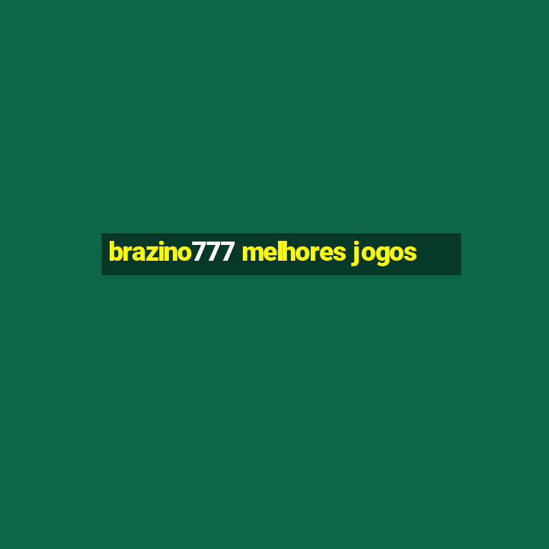 brazino777 melhores jogos