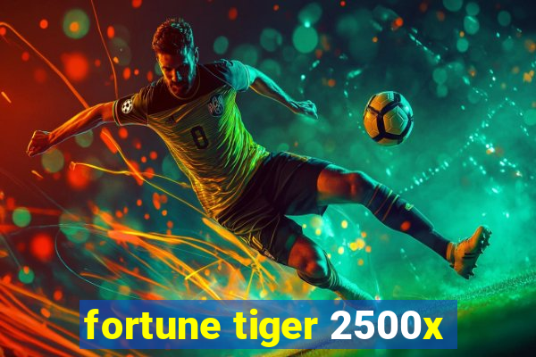 fortune tiger 2500x