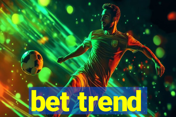 bet trend