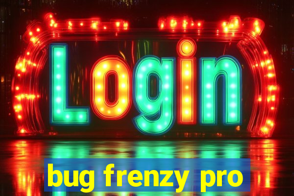 bug frenzy pro