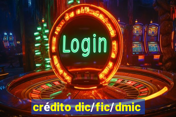 crédito dic/fic/dmic