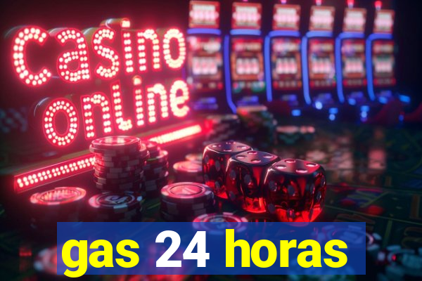 gas 24 horas