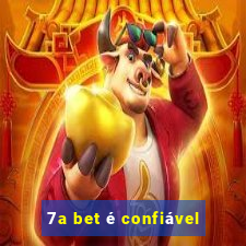 7a bet é confiável