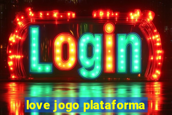 love jogo plataforma