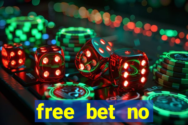 free bet no deposit offers