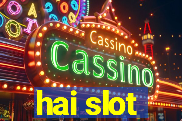 hai slot