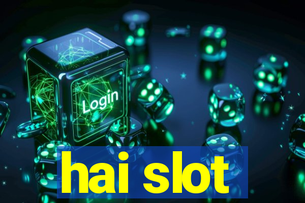 hai slot